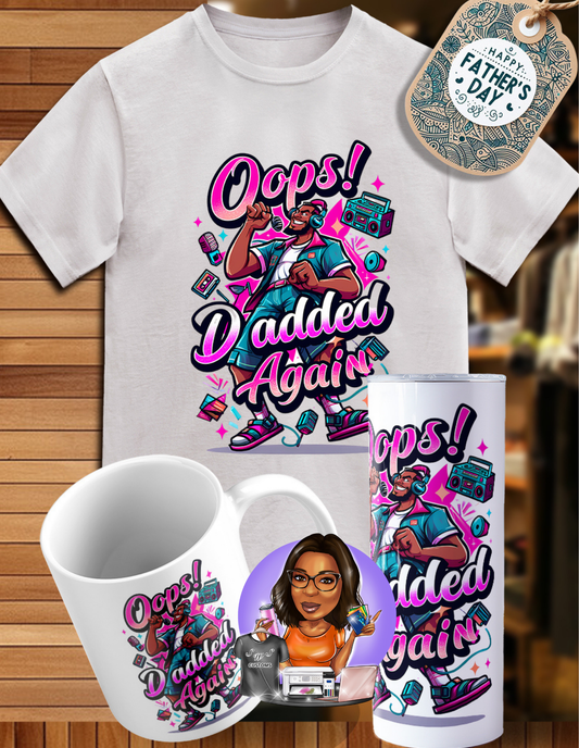 OOPS Dadded Again