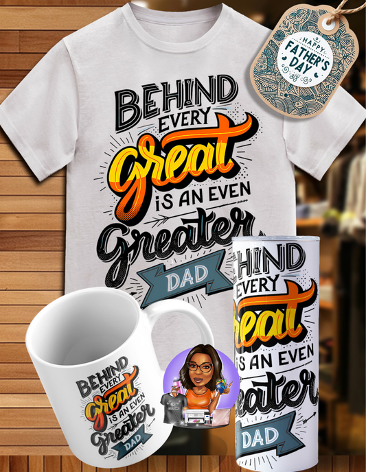 Behind every Great is an even GREATER Dad Bundle
